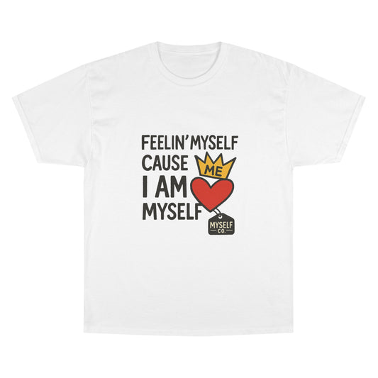 Feelin MySelf Champion T-Shirt