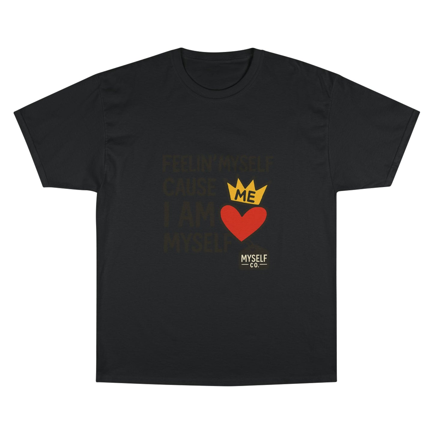 Feelin MySelf Champion T-Shirt